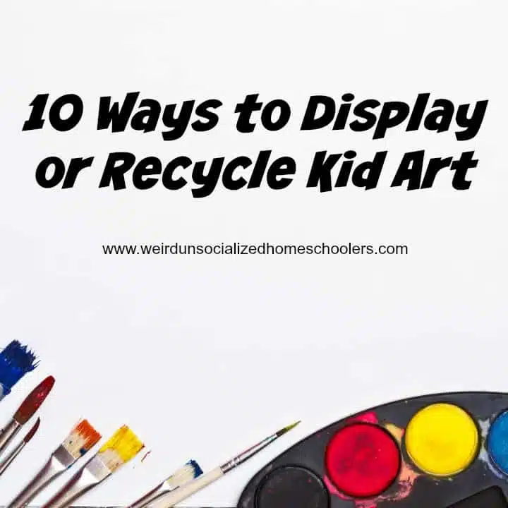 10 Ways to Display or Recycle Kid Art