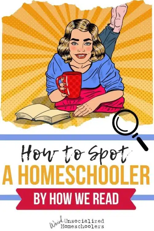 For homeschoolers, reading is a central aspect of home, and maybe that's a big reason that it holds such a special place in our hearts. Here are some ways you can spot a homeschooler by how we read!