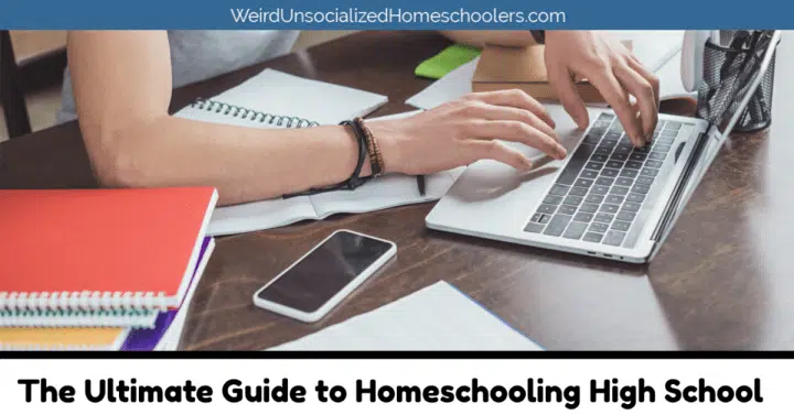 The Ultimate Guide to Homeschooling High School