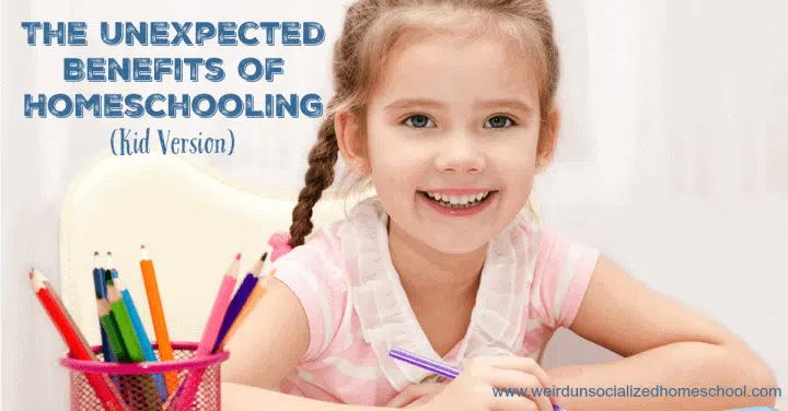 Unexpected Benefits of Homeschooling (Kid Version)